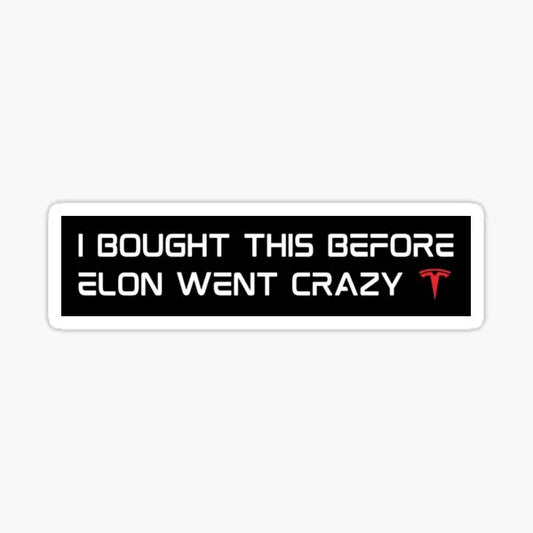 Funny Tesla Sticker – "I Bought This Before Elon Went Crazy" | Minimalist Car Decal