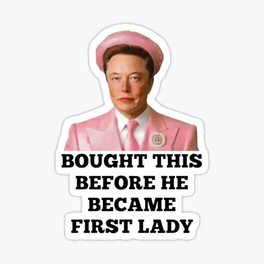 Funny Elon Musk Sticker – "Bought This Before He Became First Lady" | Meme Vinyl Decal