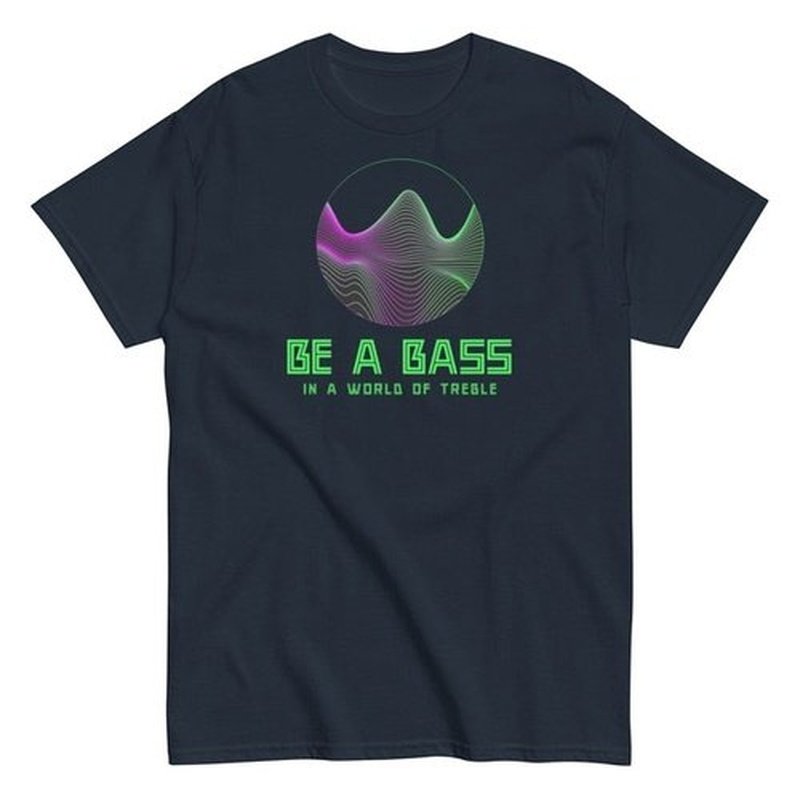 Be a Bass in a World of Treble T - ShirtT - ShirtGalactrip CoutureGraphic T - Shirt for Men - Be a Bass in a World of Treble